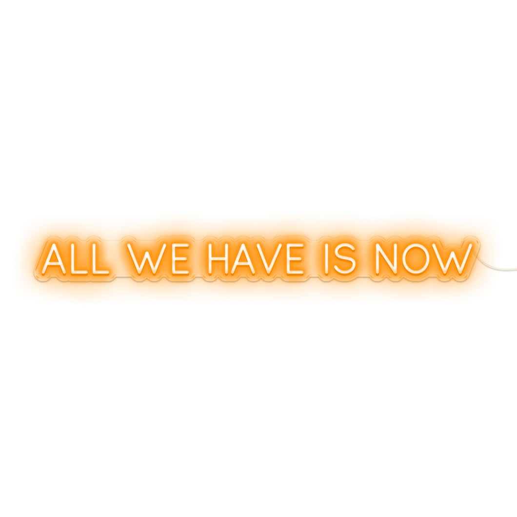 All We Have Is Now