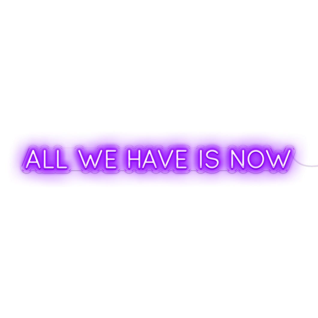 All We Have Is Now