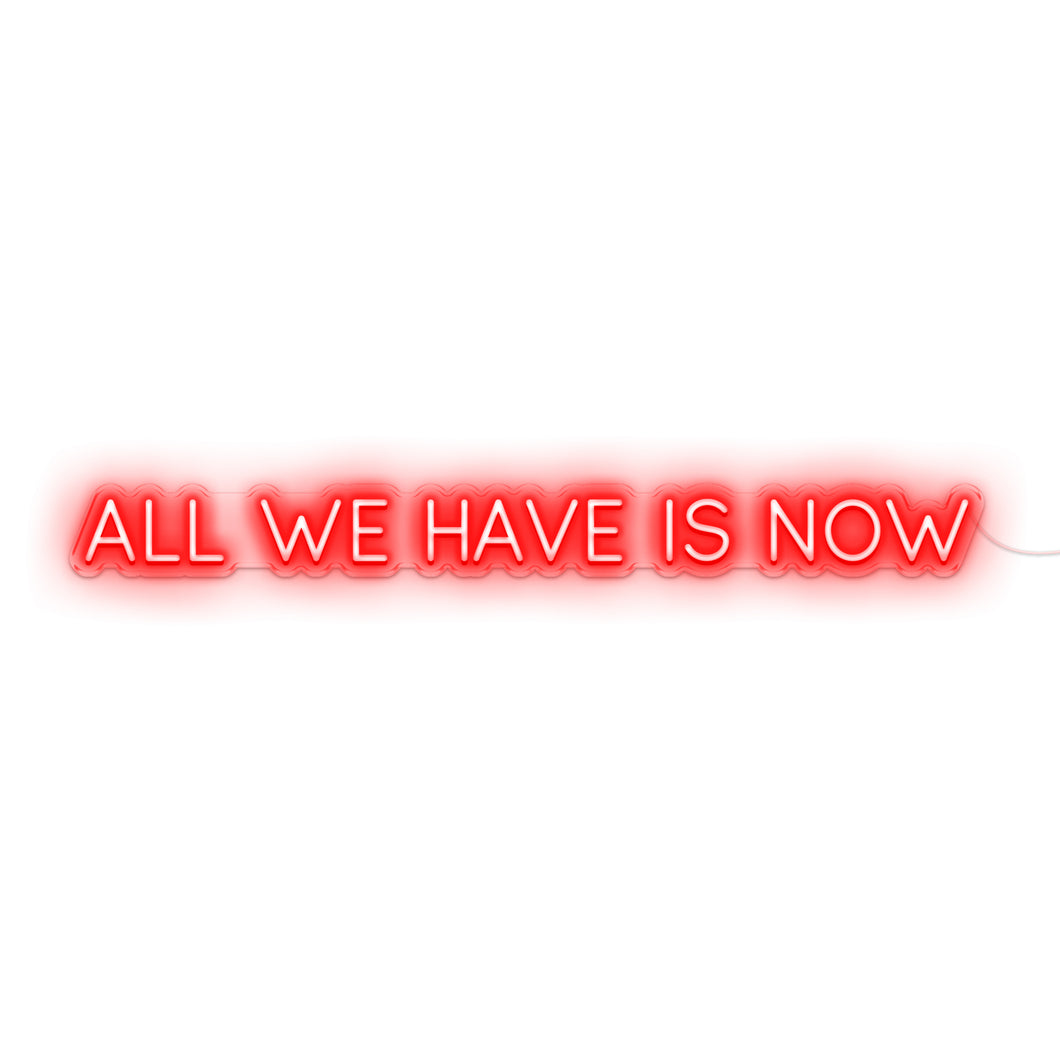 All We Have Is Now