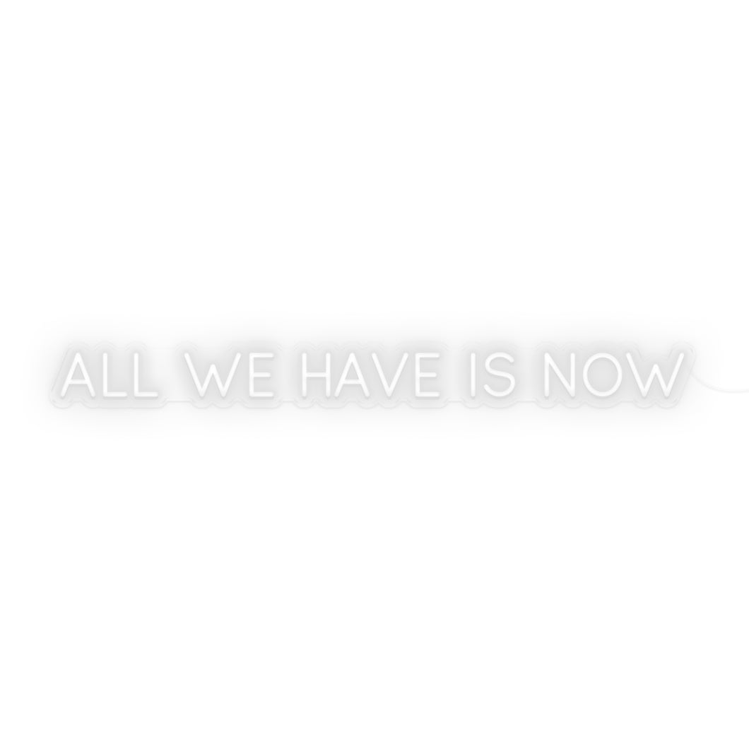 All We Have Is Now