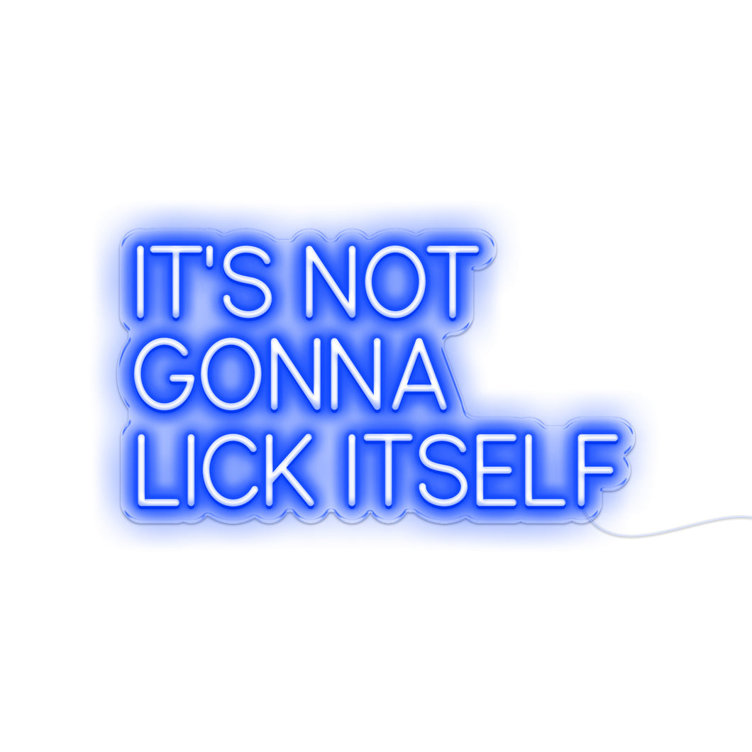 It's Not Gonna Lick Itself