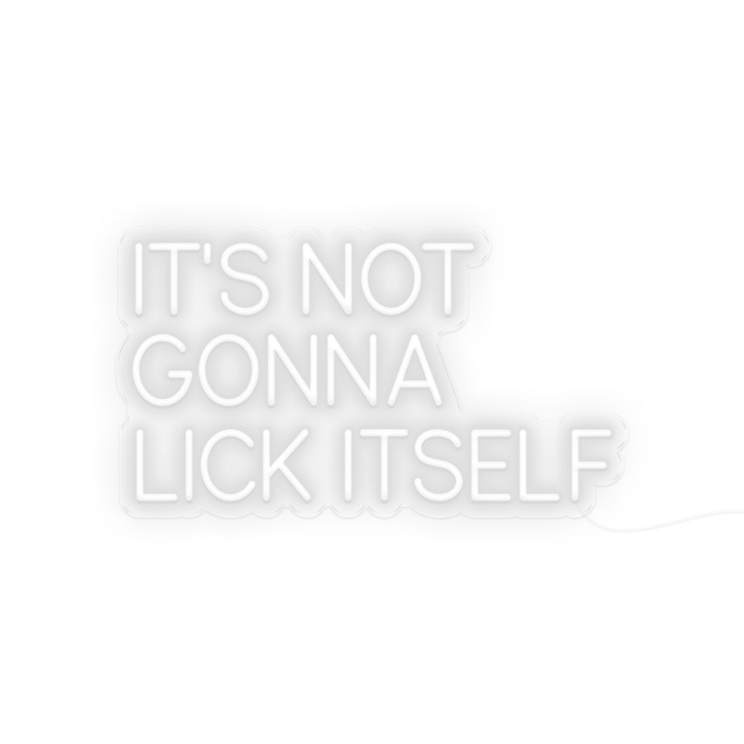 It's Not Gonna Lick Itself