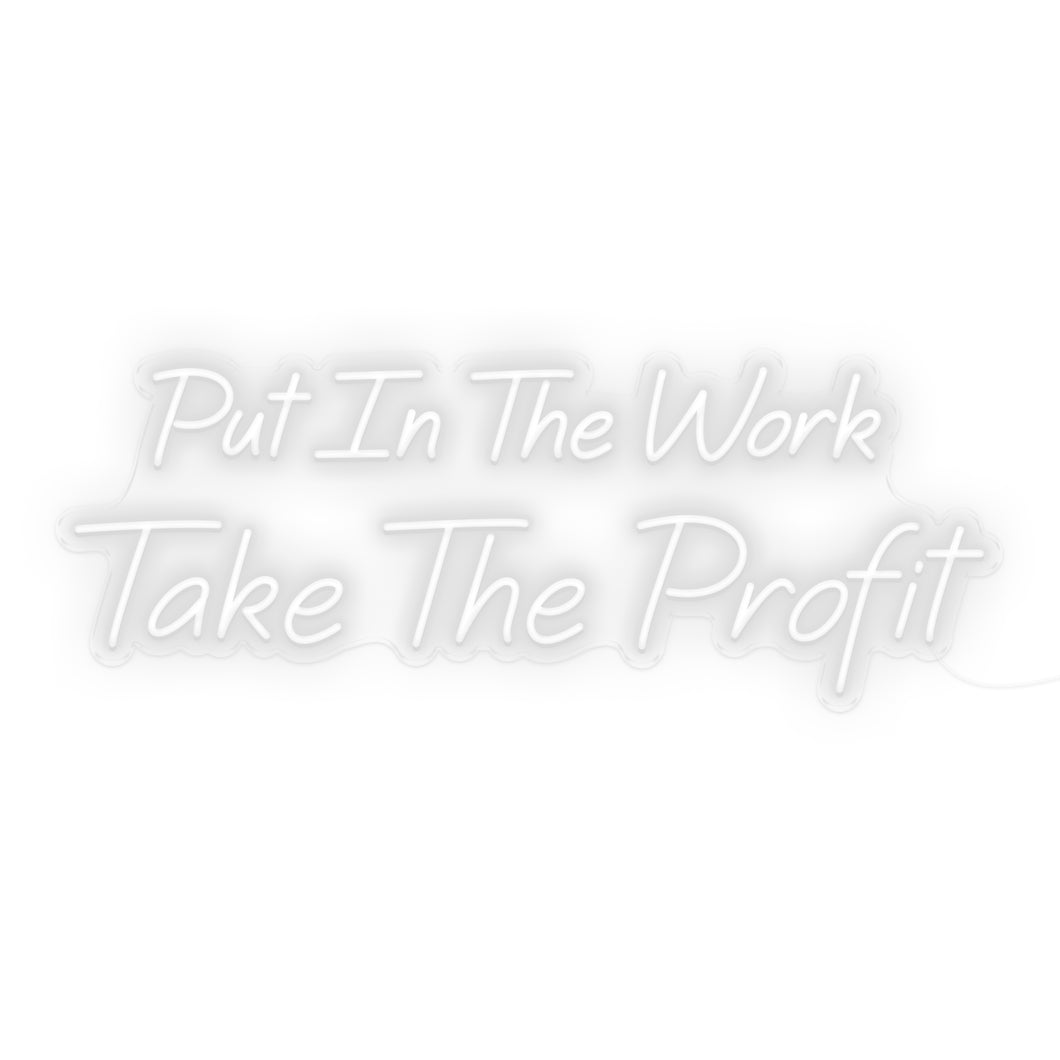 Put In The Work Take The Profit