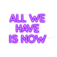 Load image into Gallery viewer, All We Have Is Now V2
