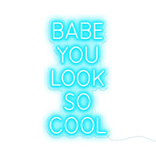 Load image into Gallery viewer, Shop &quot;Babe You Look So Cool&quot; LED Neon Signs
