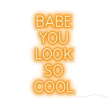 Load image into Gallery viewer, Purchase Orange Colour &quot;Babe You Look So Cool&quot; Neon Sign
