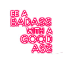 Load image into Gallery viewer, Be A Badass With A Good Ass
