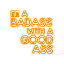 Load image into Gallery viewer, Be A Badass With A Good Ass

