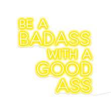 Load image into Gallery viewer, Be A Badass With A Good Ass
