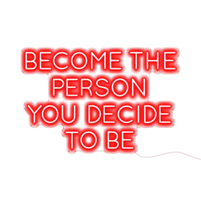 Become The Person You Decide To Be