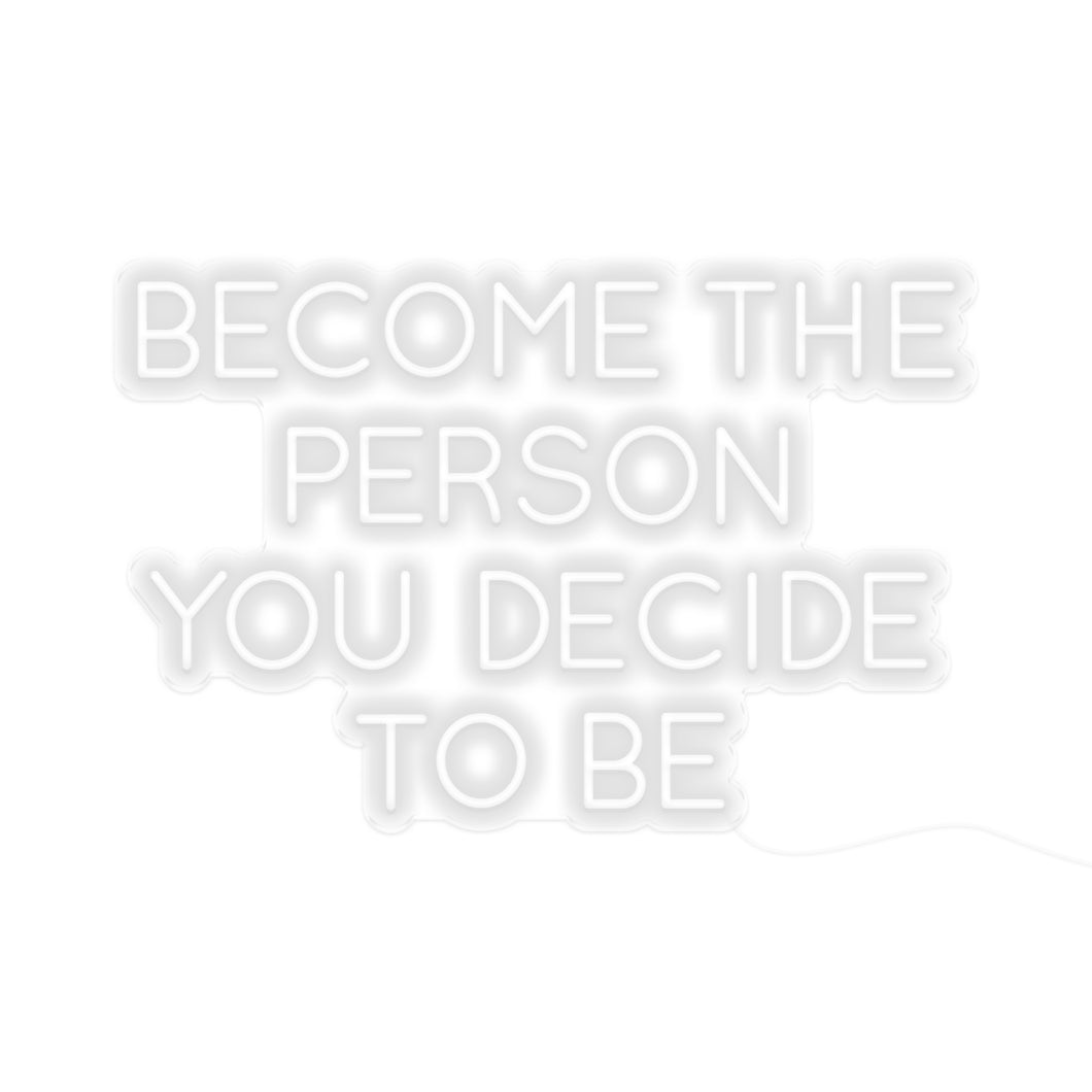 Become The Person You Decide To Be