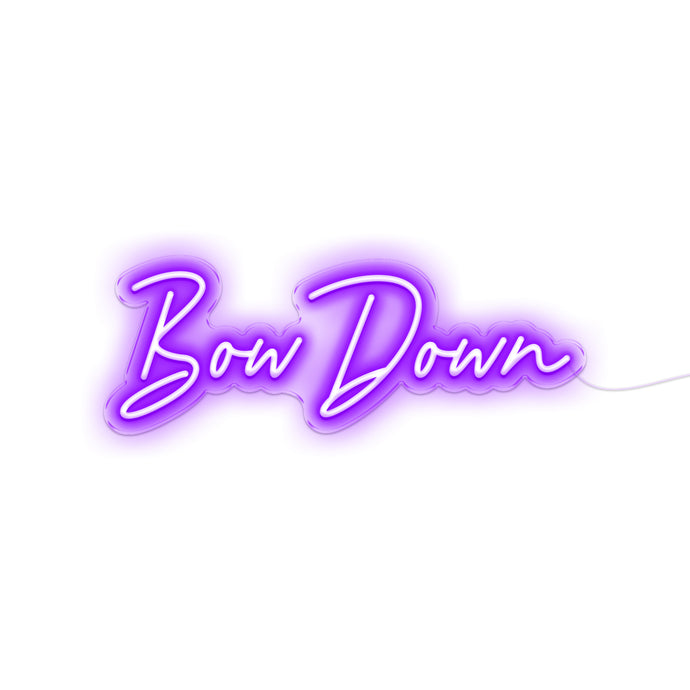 Bow Down Neon Sign