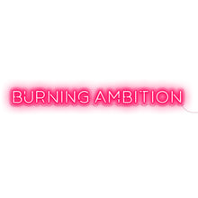 Load image into Gallery viewer, Burning Ambition LED Neon Signs
