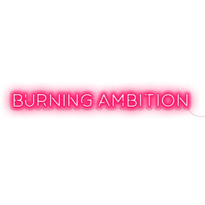 Burning Ambition LED Neon Signs