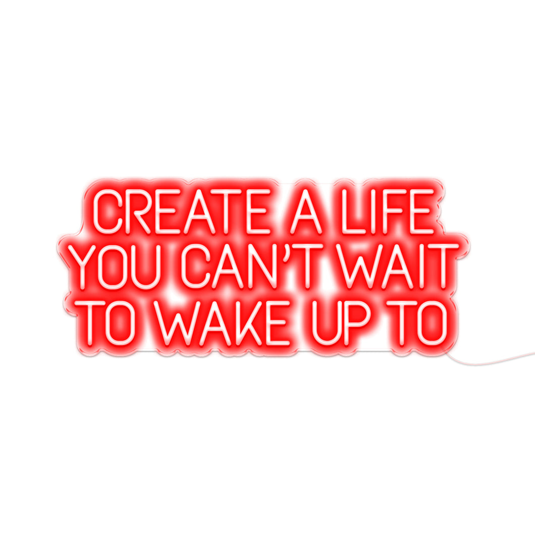 Create A Life You Can't Wait To Wait To Wake Up To