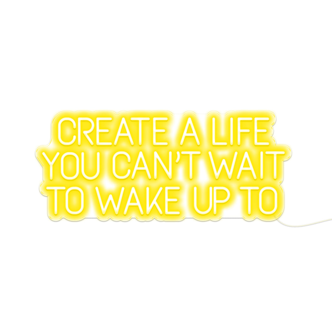 Create A Life You Can't Wait To Wait To Wake Up To