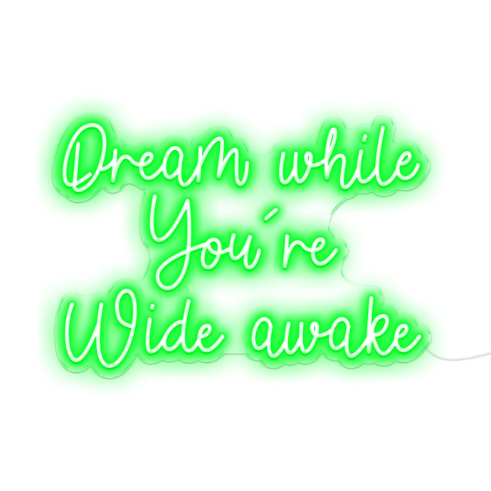 Dream While You ARe Wide Awake Green Neon Signs