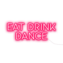 Load image into Gallery viewer, Hot Pink Colour Eat Drink Dance Neon Sign
