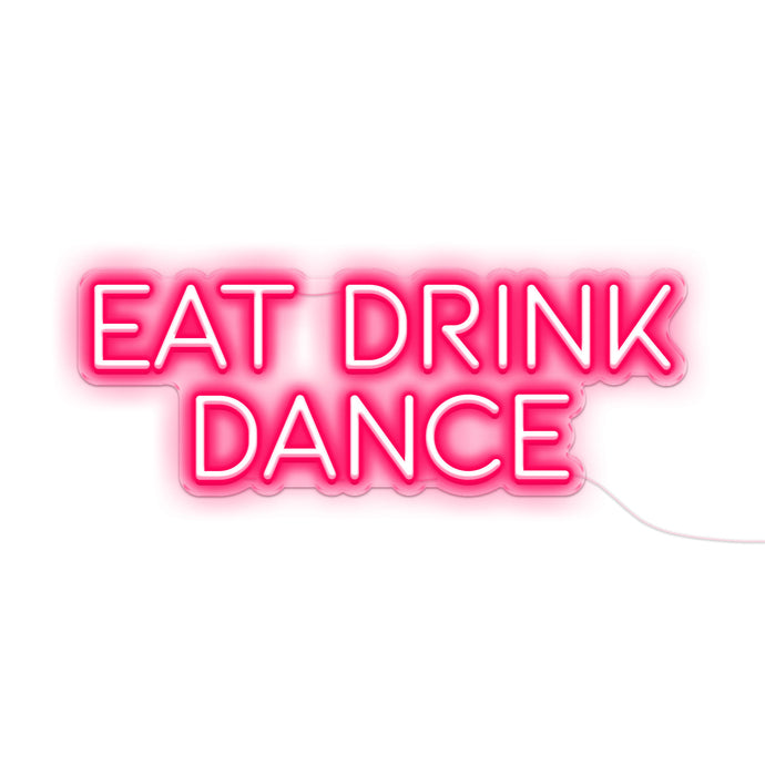 Hot Pink Colour Eat Drink Dance Neon Sign
