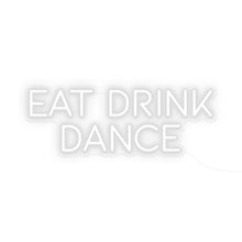 Load image into Gallery viewer, Eat Drink Dance
