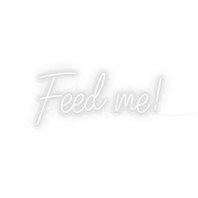 Load image into Gallery viewer, Feed Me
