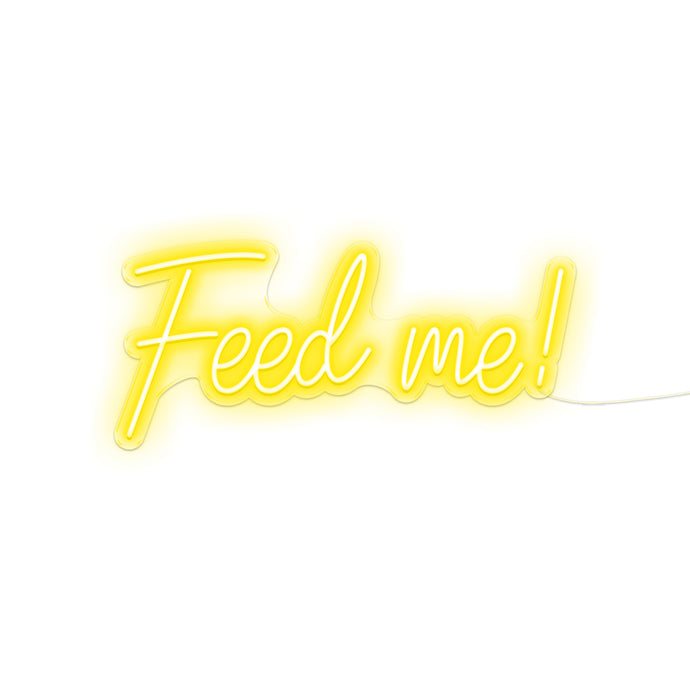 Feed Me Neon Signs