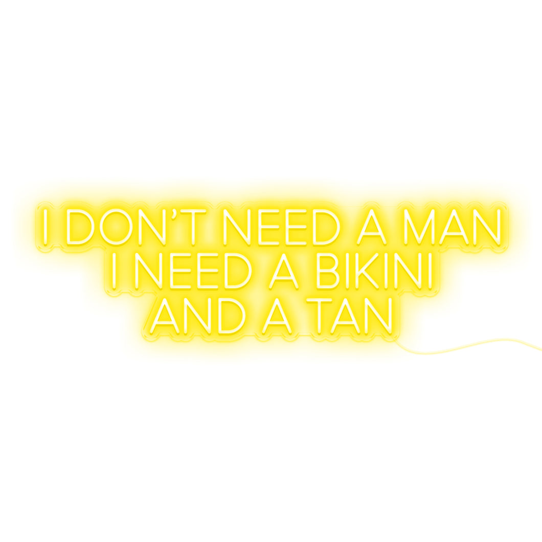 I Don't Need A Man I Need A Bikini And A Tan
