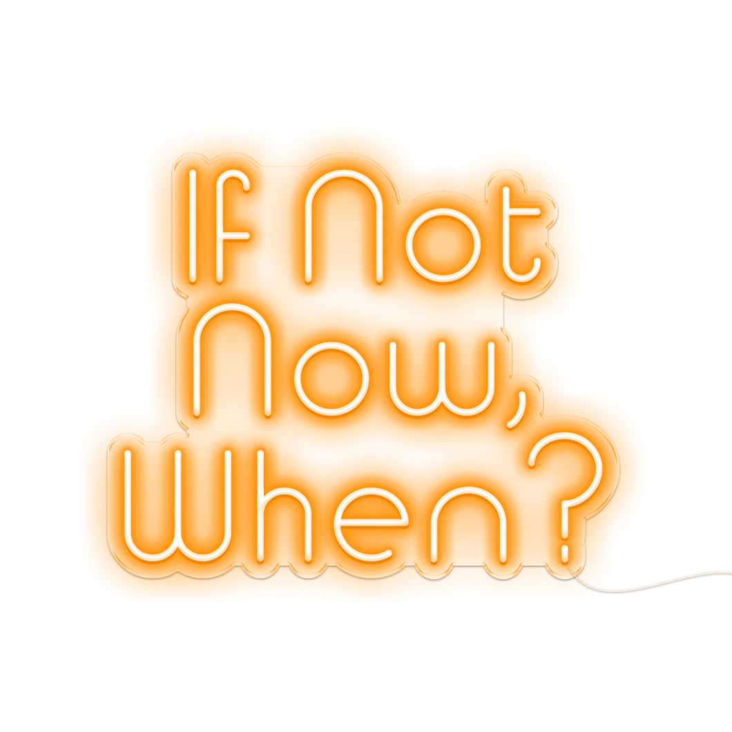 If Not Now, When