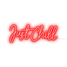 Load image into Gallery viewer, Just Chill
