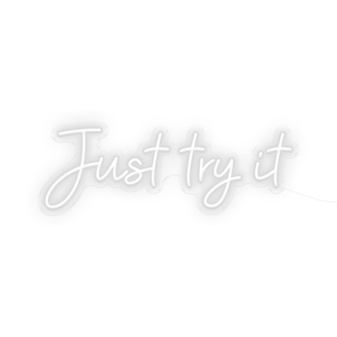 Just Try It LED Neon Signs