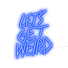 Load image into Gallery viewer, Let&#39;s Get Weird
