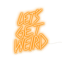 Load image into Gallery viewer, Let&#39;s Get Weird
