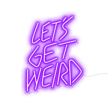 Load image into Gallery viewer, Let&#39;s Get Weird

