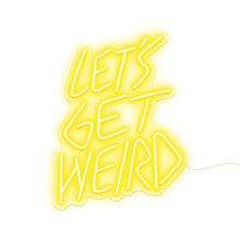 Load image into Gallery viewer, Let&#39;s Get Weird
