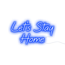 Load image into Gallery viewer, Let&#39;s Stay Home Dark Blue Neon Sign
