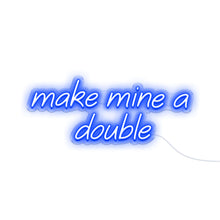 Load image into Gallery viewer, Make Mine A Double
