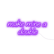 Load image into Gallery viewer, Make Mine A Double
