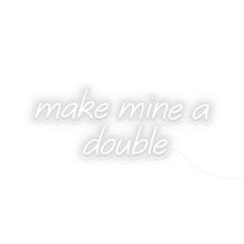 Load image into Gallery viewer, Make Mine A Double
