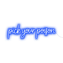 Load image into Gallery viewer, Purchase Pick Your Poison Neon Sign
