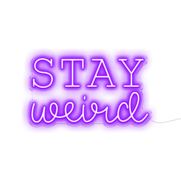 Buy Stay Weird Neon Sign