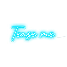 Load image into Gallery viewer, Purchase Tease Me Neon Signs
