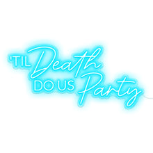 Load image into Gallery viewer, Shop &quot;Til Death Do Us Party&quot; Neon Signs Online
