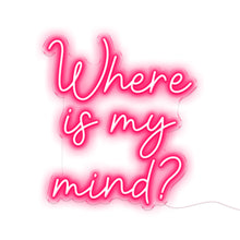 Load image into Gallery viewer, Where Is My Mind LED Neon Signs
