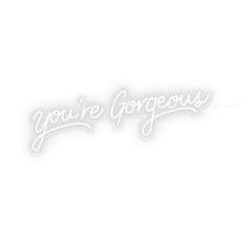 Load image into Gallery viewer, You&#39;re Gorgeous
